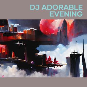 Dj Adorable Evening