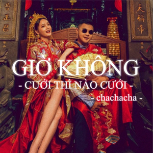 Giờ Không Cưới Thì Nào Cưới (Cha Cha Cha)