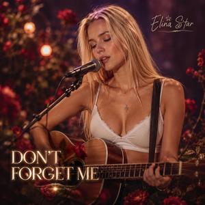 DON'T FORGET ME