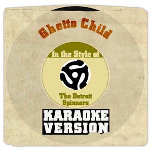 Ghetto Child (In the Style of the Detroit Spinners) [Karaoke Version]
