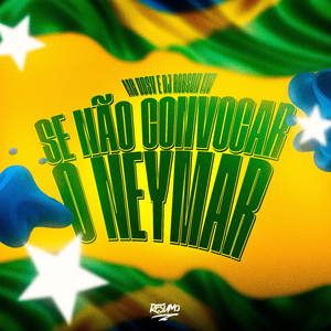 Se Não Convocar O Neymar