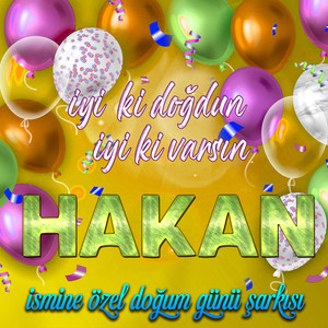 İyi ki doğdun İyi ki varsın Hakan (İsmine Özel Doğum Günü Şarkısı)