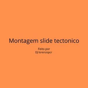 Montagem slide tectonico