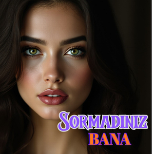 Sormadiniz Bana