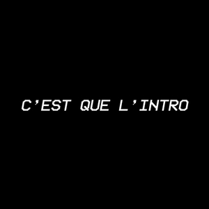 C'est que l'intro
