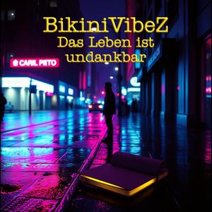 BikiniVibeZ (Das Leben ist undankbar)