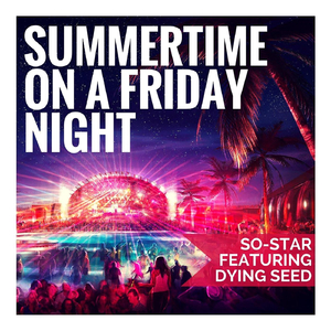 Summertime On a Friday Night (feat. Dying Seed)