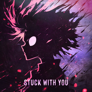 STUCK WITH YOU