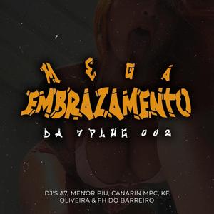 Mega Embrazamento da 7Plug 002 (feat. Dj Menor Piu, DJ A7, Dj Kf Oliveira & Dj Fh do Barreiro)