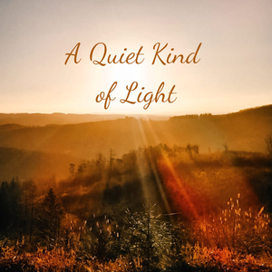 A Quiet Kind of Light