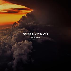 Waste My Days