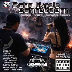 Schaltkreis Schreddern (27.03.2026) DOOMSDAY Live at Korgbunker Schwerin (feat. DJ Corehead, DaCore, DJ Eas & Camera♀Din) (Live)