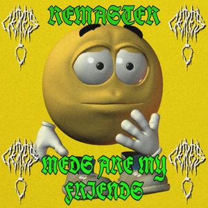 Meds Are My Friends (feat. Desu the Heathen) (Remaster)