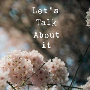 Let's Talk About It