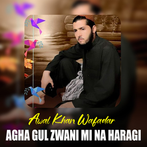 Agha Gul Zwani Mi Na Haragi