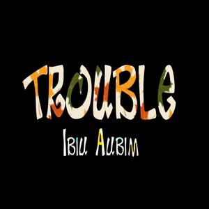 Trouble
