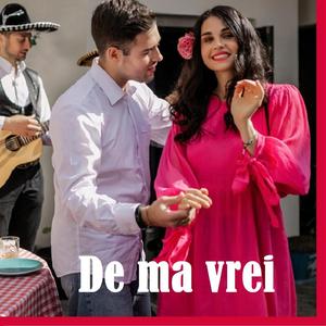 De mă vrei...