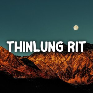 Thinlung Rit (Slowed & Reverb)