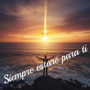 Siempre estaré para ti