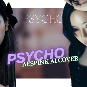 AI aespa & BLACKPINK PSYCHO