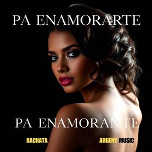 PA ENAMORARTE (Bachata)
