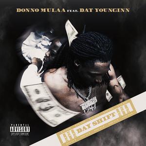 Donno Mulaa (Day Shift) (feat. Dat Younginn)