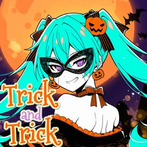 Trick and Trick (feat. 初音ミク)