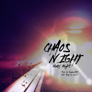(Chaos Night) 夜晚的喧闹是否让我们看见彼此 (Chaos Night)