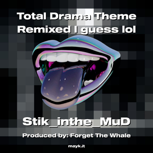 Total Drama Theme Remixed I guess lol