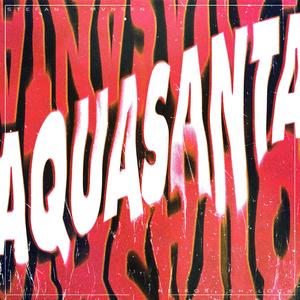 AQUASANTA (feat. Mvnsxn, Shylock, Neikos & MAN$ON)