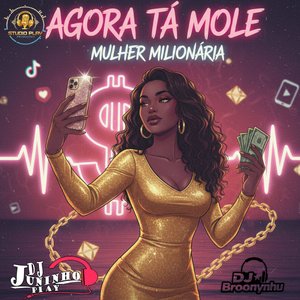 Agora Tá Mole - Mulher Milionária