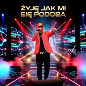 Żyję jak mi się podoba