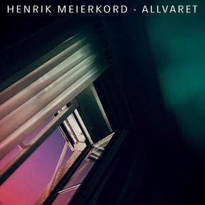 Allvaret (feat. Henrik Meierkord)