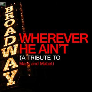 Wherever He Ain't (A Tribute to Mack and Mabel)