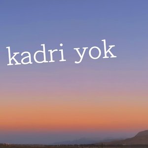 Kadri Yok