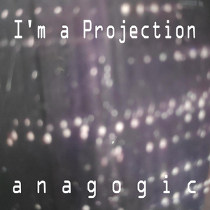 I'm a Projection