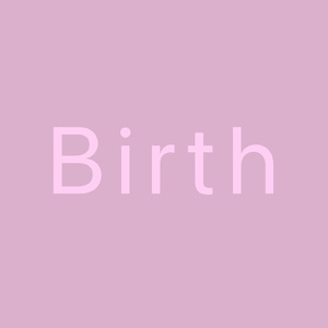 Birth