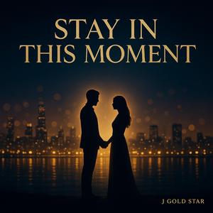 Stay in This Moment