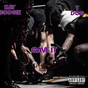 Gave it (feat. TDog)