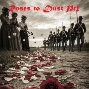 Roses to Dust Pt2