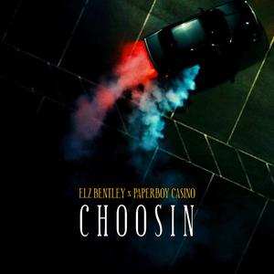 Choosin' (feat. Paperboy Casino)