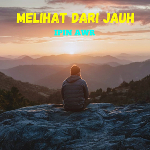 MELIHAT DARI JAUH