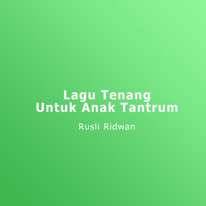Lagu Tenang Untuk Anak Tantrum