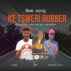 Ke Tsweri Rubber (feat. Bosz Happy Boy & Krv Prodigy)