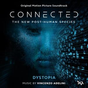 Dystopia (from "Connected: The New Post-Human Species" Soundtrack)