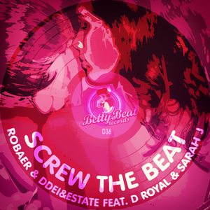 Screw the Beat (Club Mix) [Feat. D Royal & Sarah J]