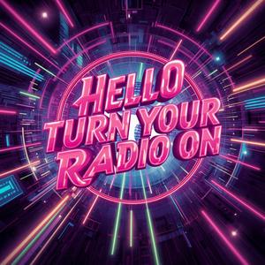Hello (Turn Your Radio On)
