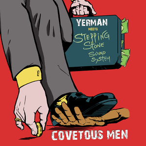 Yerman Meets Stepping Stone Sound System - Covetous Men