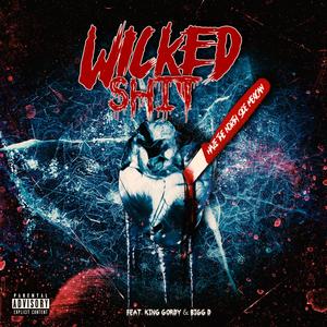 Wicked Shit (feat. King Gordy & Bigg D)