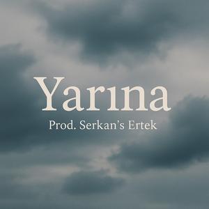 Yarına (Serkan’s Ertek)
